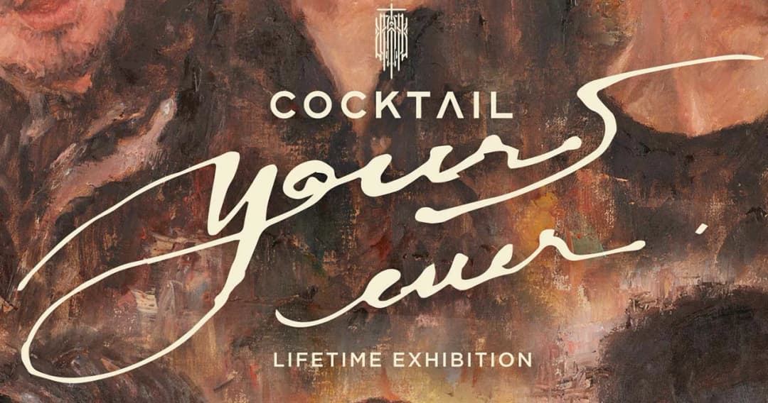 นิทรรศการ ‘COCKTAIL, YOURS EVER, LIFETIME EXHIBITION’ จากบทเพลงของวง ‘COCKTAIL’